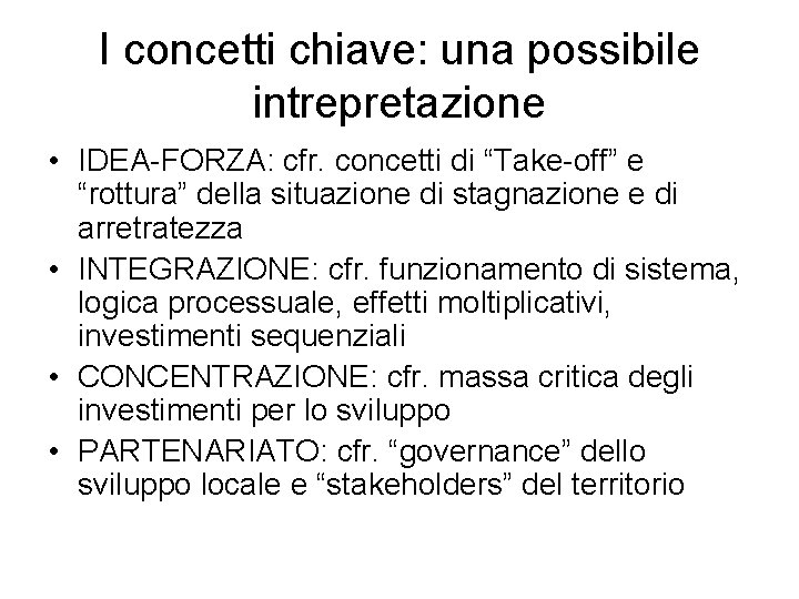 I concetti chiave: una possibile intrepretazione • IDEA-FORZA: cfr. concetti di “Take-off” e “rottura”