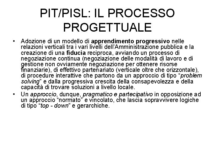PIT/PISL: IL PROCESSO PROGETTUALE • Adozione di un modello di apprendimento progressivo nelle relazioni