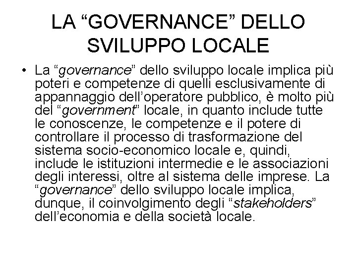 LA “GOVERNANCE” DELLO SVILUPPO LOCALE • La “governance” dello sviluppo locale implica più poteri