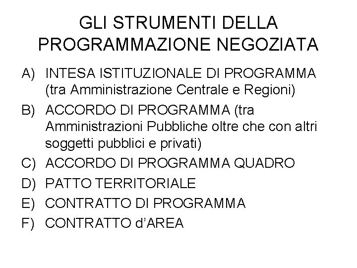 GLI STRUMENTI DELLA PROGRAMMAZIONE NEGOZIATA A) INTESA ISTITUZIONALE DI PROGRAMMA (tra Amministrazione Centrale e