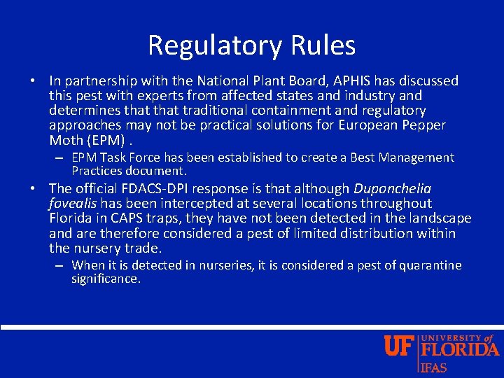 Regulatory Rules • In partnership with the National Plant Board, APHIS has discussed this