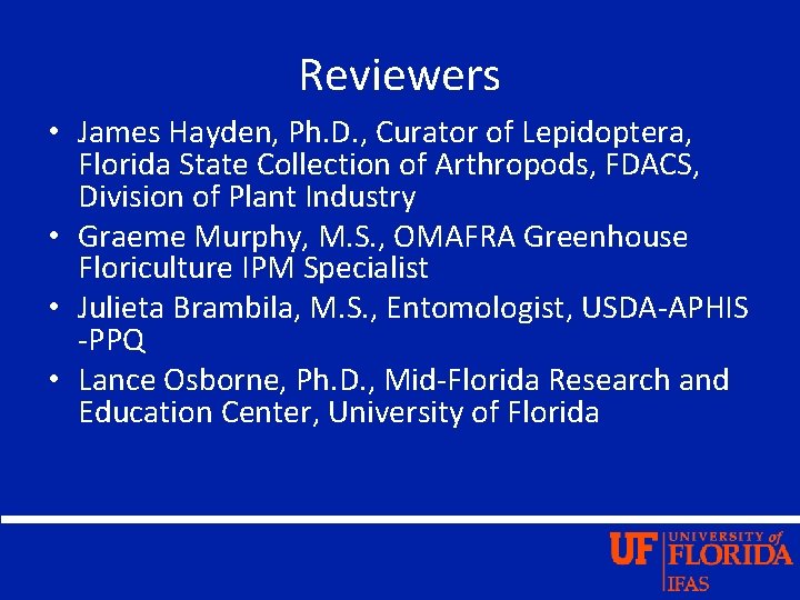 Reviewers • James Hayden, Ph. D. , Curator of Lepidoptera, Florida State Collection of