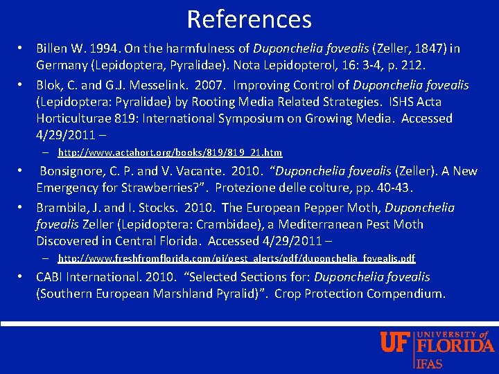 References • Billen W. 1994. On the harmfulness of Duponchelia fovealis (Zeller, 1847) in