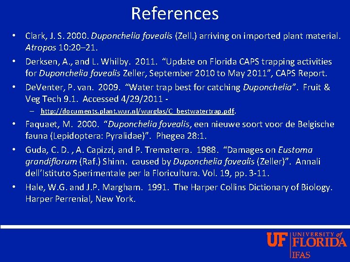 References • Clark, J. S. 2000. Duponchelia fovealis (Zell. ) arriving on imported plant