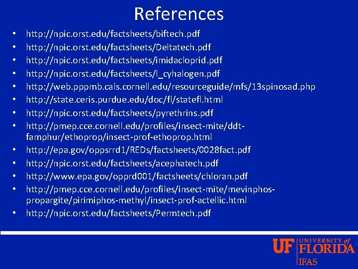 References • • • • http: //npic. orst. edu/factsheets/biftech. pdf http: //npic. orst. edu/factsheets/Deltatech.