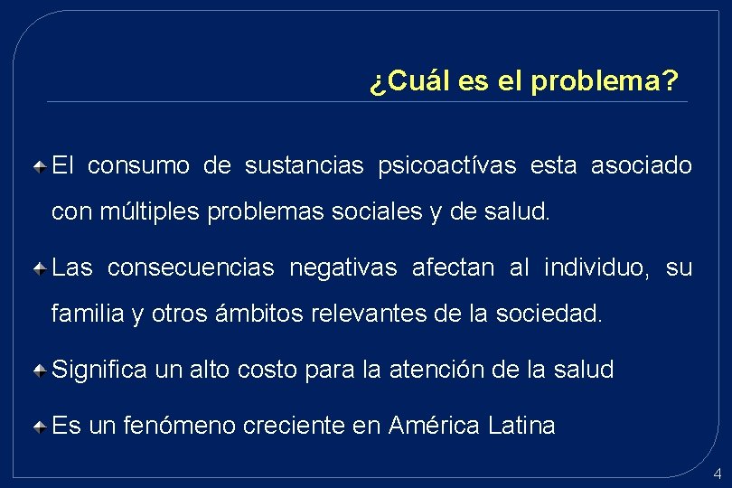¿Cuál es el problema? El consumo de sustancias psicoactívas esta asociado con múltiples problemas ¿Cuál es el problema? El consumo de sustancias psicoactívas esta asociado con múltiples problemas