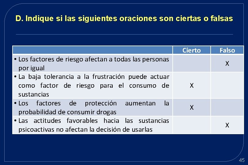 D. Indique si las siguientes oraciones son ciertas o falsas • Los factores de D. Indique si las siguientes oraciones son ciertas o falsas • Los factores de