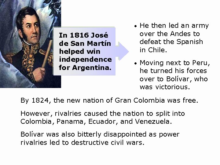 In 1816 José de San Martín helped win independence for Argentina. • He then