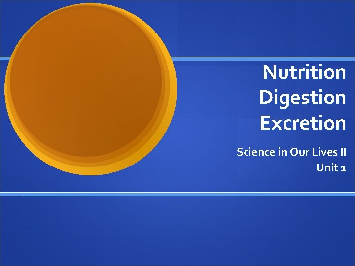 Nutrition Digestion Excretion Science in Our Lives II Unit 1 