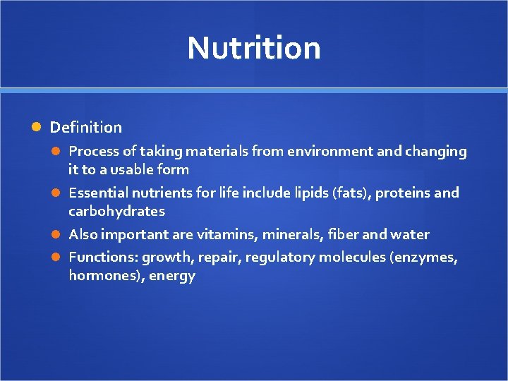 Nutrition Definition Process of taking materials from environment and changing it to a usable