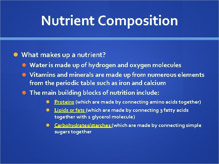 Nutrient Composition What makes up a nutrient? Water is made up of hydrogen and