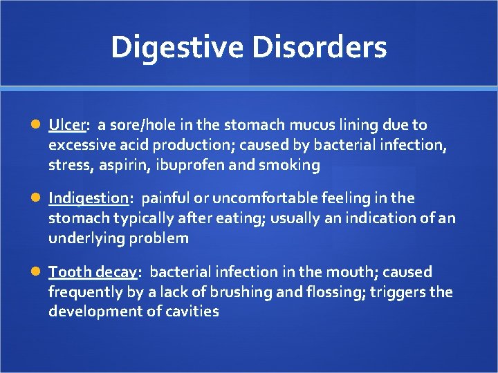 Digestive Disorders Ulcer: a sore/hole in the stomach mucus lining due to excessive acid