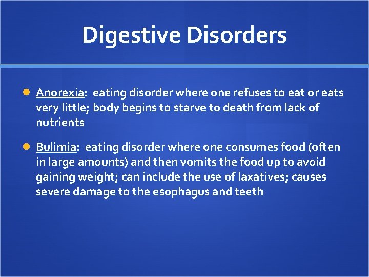 Digestive Disorders Anorexia: eating disorder where one refuses to eat or eats very little;