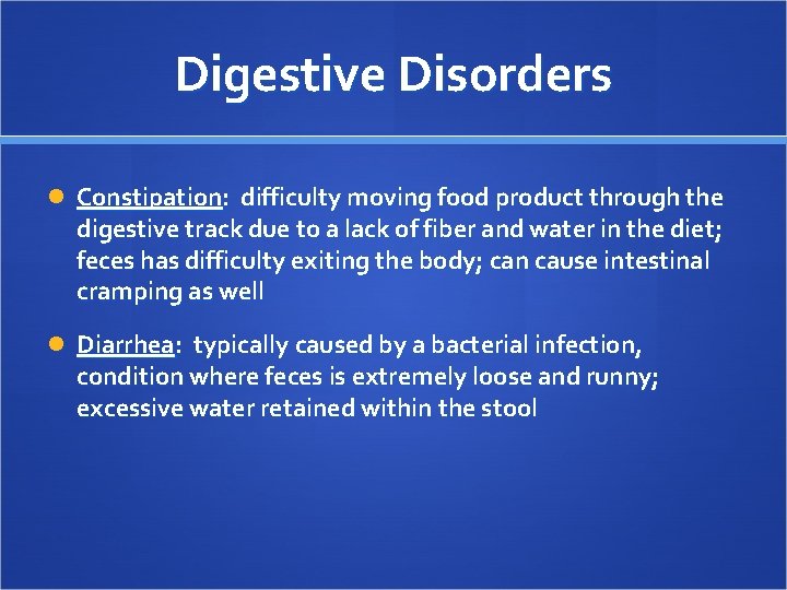 Digestive Disorders Constipation: difficulty moving food product through the digestive track due to a