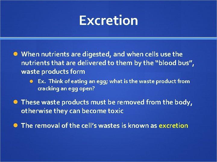 Excretion When nutrients are digested, and when cells use the nutrients that are delivered