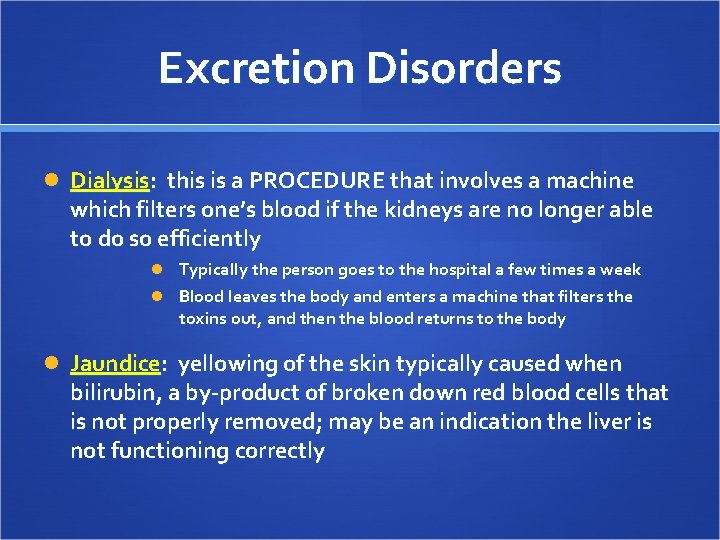 Excretion Disorders Dialysis: this is a PROCEDURE that involves a machine which filters one’s