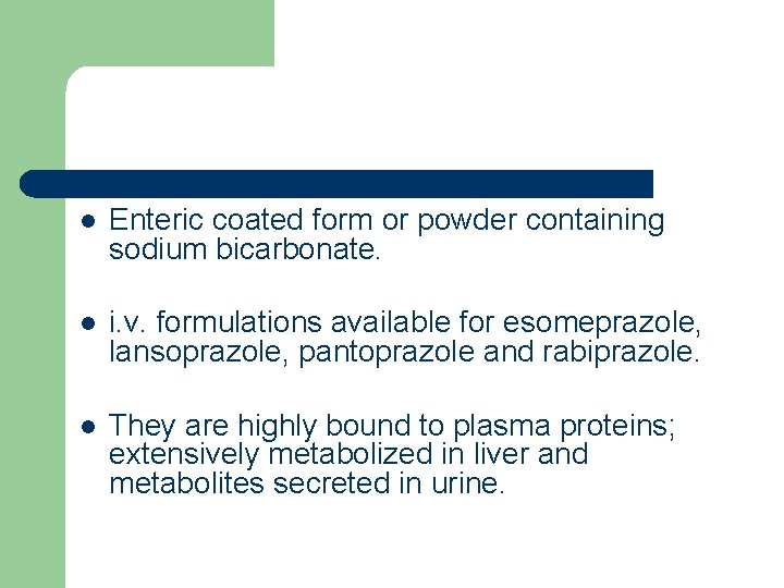 l Enteric coated form or powder containing sodium bicarbonate. l i. v. formulations available