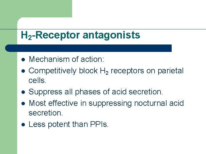 H 2 -Receptor antagonists l l l Mechanism of action: Competitively block H 2