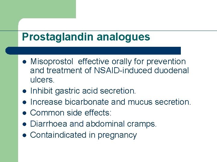 Prostaglandin analogues l l l Misoprostol effective orally for prevention and treatment of NSAID-induced