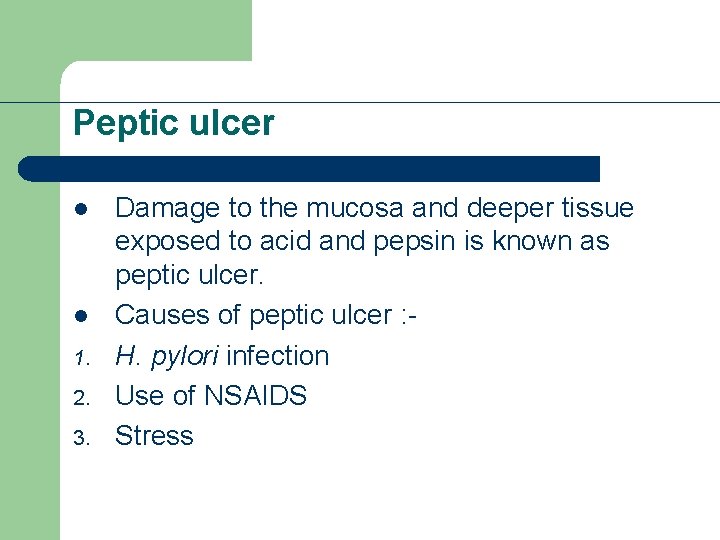 Peptic ulcer l l 1. 2. 3. Damage to the mucosa and deeper tissue