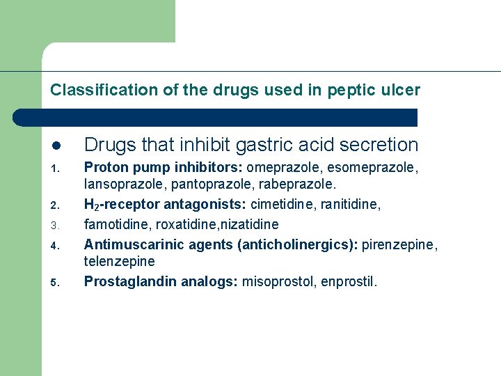 Classification of the drugs used in peptic ulcer l Drugs that inhibit gastric acid