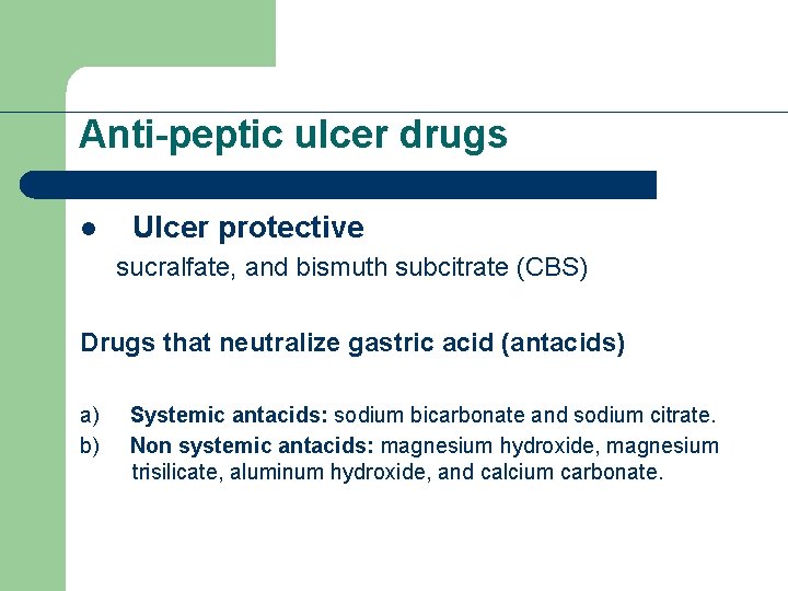 Anti-peptic ulcer drugs l Ulcer protective sucralfate, and bismuth subcitrate (CBS) Drugs that neutralize