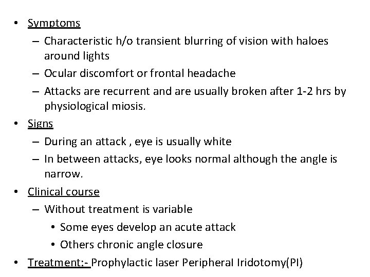  • Symptoms – Characteristic h/o transient blurring of vision with haloes around lights