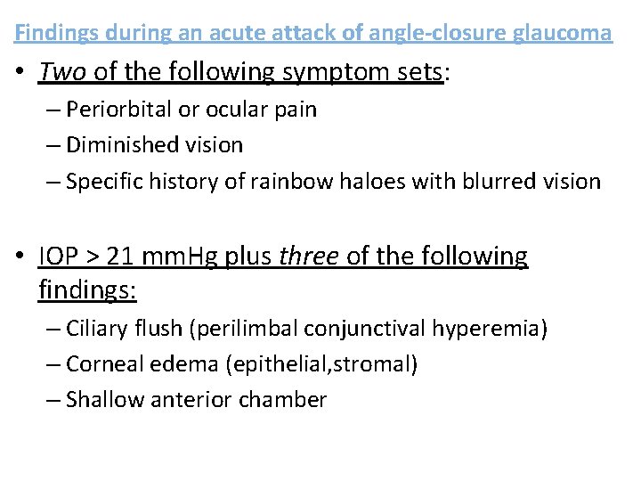 Findings during an acute attack of angle-closure glaucoma • Two of the following symptom