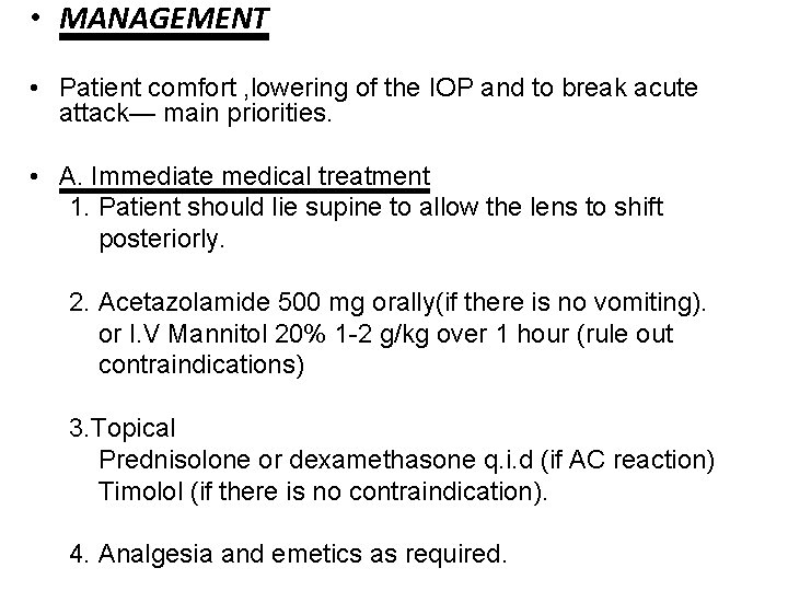  • MANAGEMENT • Patient comfort , lowering of the IOP and to break