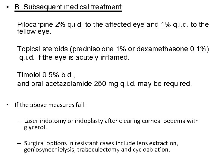  • B. Subsequent medical treatment Pilocarpine 2% q. i. d. to the affected