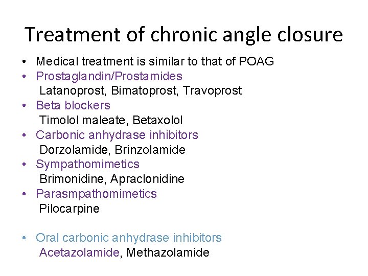 Treatment of chronic angle closure • Medical treatment is similar to that of POAG