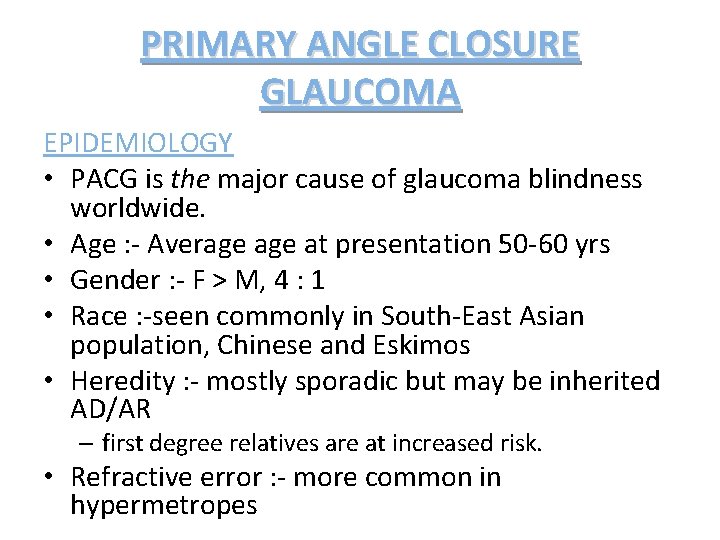 PRIMARY ANGLE CLOSURE GLAUCOMA EPIDEMIOLOGY • PACG is the major cause of glaucoma blindness