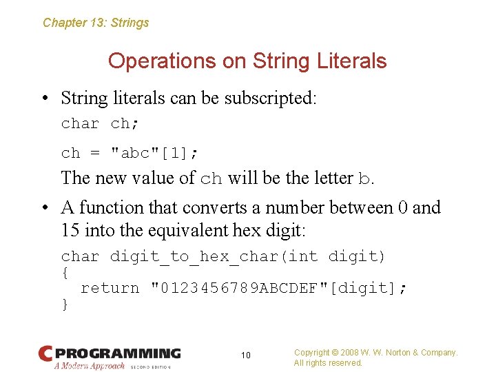 Chapter 13: Strings Operations on String Literals • String literals can be subscripted: char