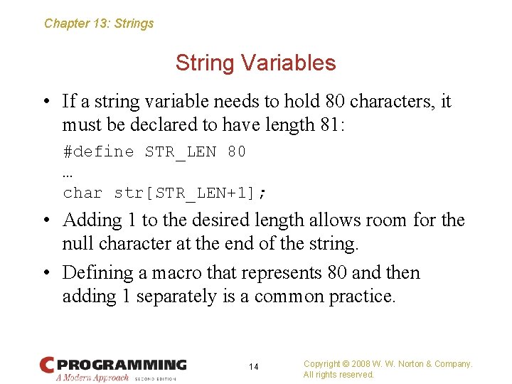 Chapter 13: Strings String Variables • If a string variable needs to hold 80