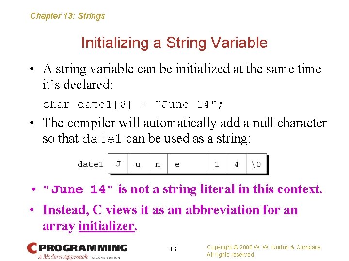 Chapter 13: Strings Initializing a String Variable • A string variable can be initialized