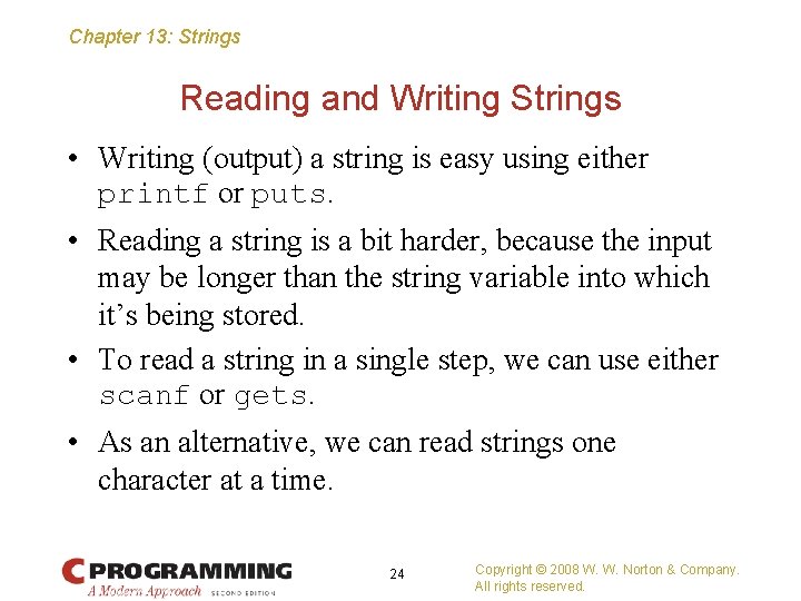 Chapter 13: Strings Reading and Writing Strings • Writing (output) a string is easy