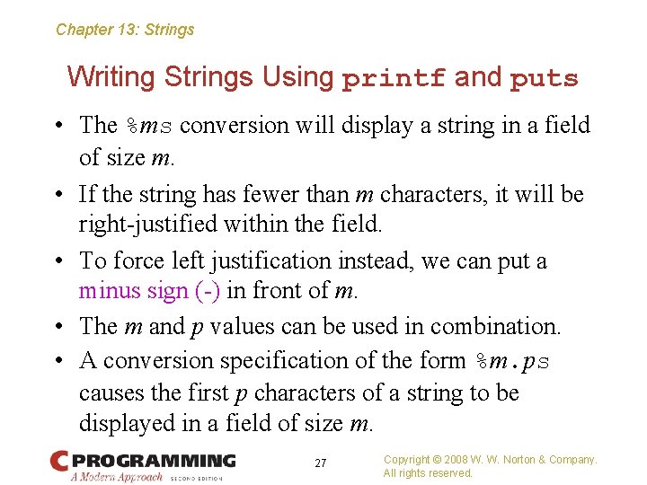 Chapter 13: Strings Writing Strings Using printf and puts • The %ms conversion will