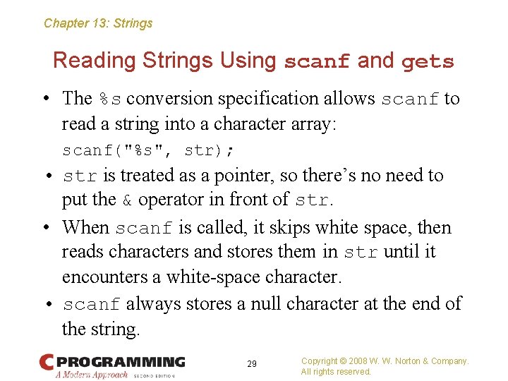 Chapter 13: Strings Reading Strings Using scanf and gets • The %s conversion specification