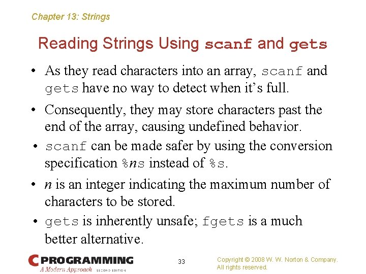 Chapter 13: Strings Reading Strings Using scanf and gets • As they read characters