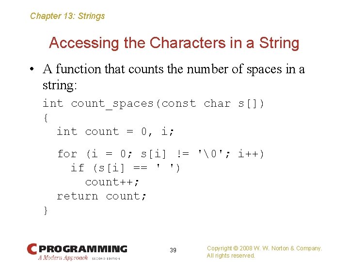 Chapter 13: Strings Accessing the Characters in a String • A function that counts