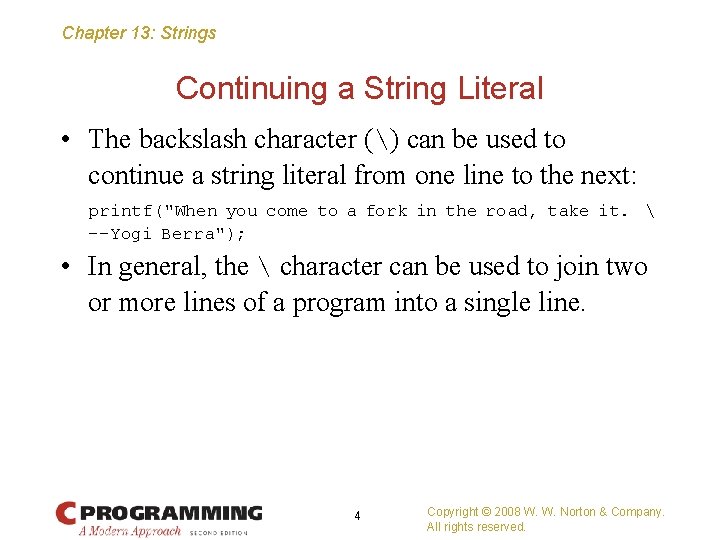 Chapter 13: Strings Continuing a String Literal • The backslash character () can be
