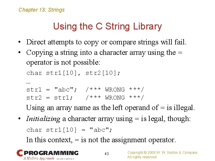 Chapter 13: Strings Using the C String Library • Direct attempts to copy or