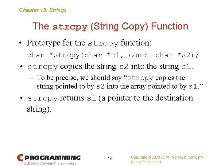 Chapter 13: Strings The strcpy (String Copy) Function • Prototype for the strcpy function: