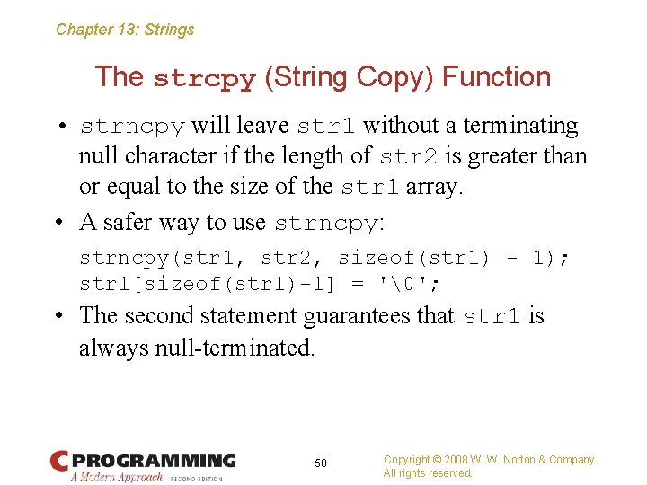 Chapter 13: Strings The strcpy (String Copy) Function • strncpy will leave str 1