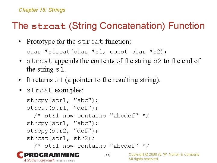 Chapter 13: Strings The strcat (String Concatenation) Function • Prototype for the strcat function: