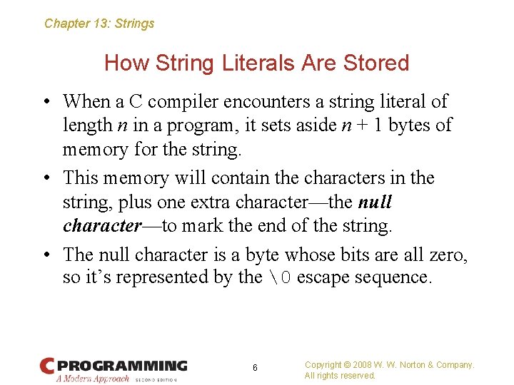 Chapter 13: Strings How String Literals Are Stored • When a C compiler encounters