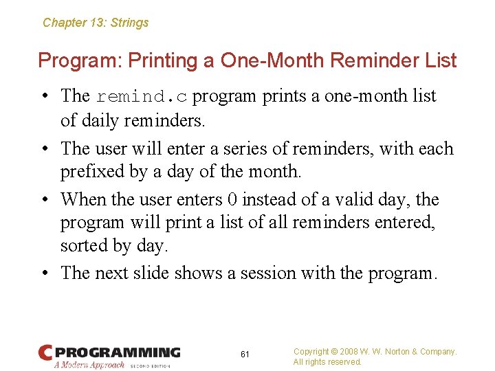 Chapter 13: Strings Program: Printing a One-Month Reminder List • The remind. c program