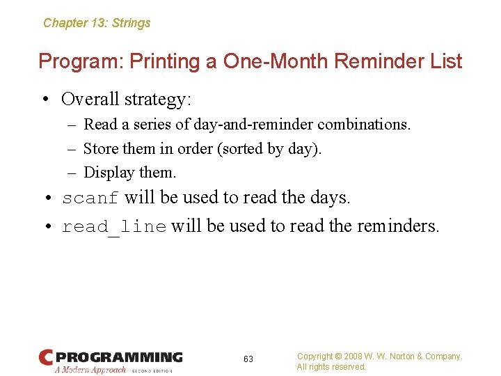 Chapter 13: Strings Program: Printing a One-Month Reminder List • Overall strategy: – Read