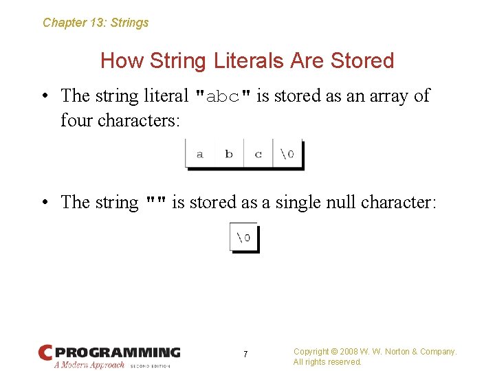 Chapter 13: Strings How String Literals Are Stored • The string literal "abc" is