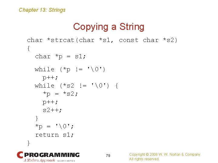 Chapter 13: Strings Copying a String char *strcat(char *s 1, const char *s 2)